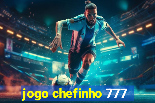 jogo chefinho 777